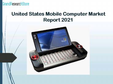 United States Mobile Computer Market Report 2021
