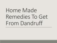Home Made Remedies To Get From Dandruff