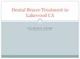Dental Braces Treatment in Lakewood CA PowerPoint PPT Presentation