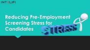 Reducing Pre-Employment Screening Stress for Candidates