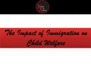 The Impact of Immigration on Child Welfare