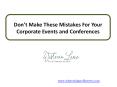 Don’t Make These Mistakes For Your Corporate Events and Conferences PowerPoint PPT Presentation