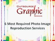 6 Most Required Photo Image Reproduction Services