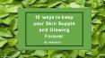 10 ways to keep your Skin Supple and Glowing Forever PowerPoint PPT Presentation