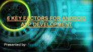 6 key factors for android app development