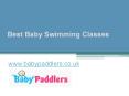 Best Baby Swimming Classes - www.babypaddlers.co.uk PowerPoint PPT Presentation