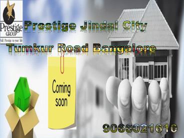 Prestige Jindal City Tumkur Road Bangalore Property Review