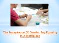 The Importance Of Gender Pay Equality In A Workplace PowerPoint PPT Presentation