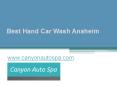 Best Hand Car Wash Anaheim - www.canyonautospa.com PowerPoint PPT Presentation