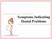 Symptoms Indicating Dental Problems