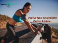 Useful Tips to Become Better Athlete PowerPoint PPT Presentation