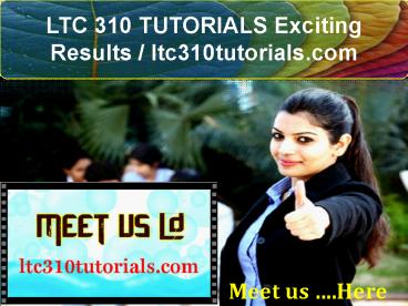 LTC 310 TUTORIALS Exciting Results / ltc310tutorials.com
