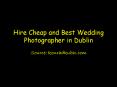 Hire Cheap and Best Wedding Photographer in Dublin