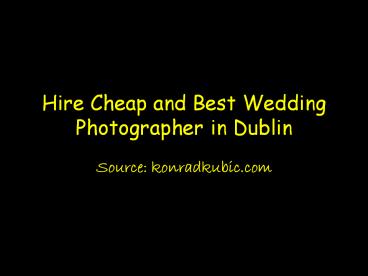 Hire Cheap and Best Wedding Photographer in Dublin (1)