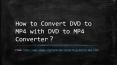 How to Convert DVD to MP4 with DVD to MP4 Converter? PowerPoint PPT Presentation