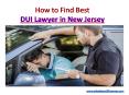 How to Find Best DUI Lawyer in New Jersey PowerPoint PPT Presentation