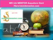 MIS 535 MENTOR Anywhere Start Here/mis535mentor.com