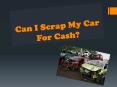 Can I Scrap My Car For Cash? PowerPoint PPT Presentation