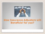 How Insurance Adjusters will Beneficial for you?