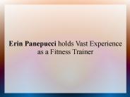 Erin Panepucci holds Vast Experience as a Fitness Trainer