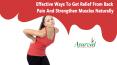 Effective Ways To Get Relief From Back Pain And Strengthen Muscles Naturally PowerPoint PPT Presentation