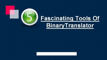 5 Fascinating Tools Of BinaryTranslator