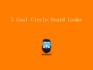 Know More About Circle Beard Looks