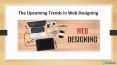 The Upcoming Trends in Web Designing PowerPoint PPT Presentation