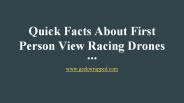 Quick Facts About First Person View Racing Drones