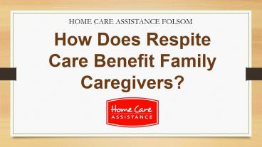 How Does Respite Care Benefit Family Caregivers?