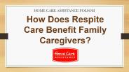 How Does Respite Care Benefit Family Caregivers?