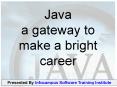 Java : a gateway to make a bright career PowerPoint PPT Presentation