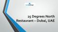25 Degrees North Restaurant – Dubai, UAE PowerPoint PPT Presentation