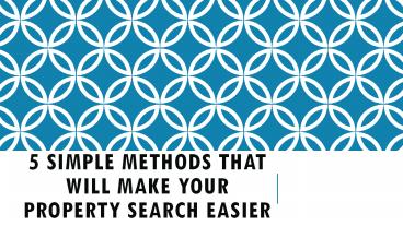 5 Simple Methods That Will Make Your Property Search Easier