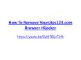 How To Remove Yoursites123.com Browser Hijacker PowerPoint PPT Presentation