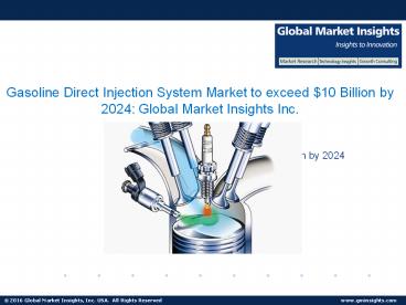 Gasoline Direct Injection System Market to exceed $10 Billion by 2024