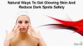 Natural Ways To Get Glowing Skin And Reduce Dark Spots Safely PowerPoint PPT Presentation