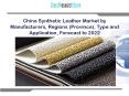 China Synthetic Leather Market by Manufacturers, Regions (Province), Type and Application, Forecast to 2022 PowerPoint PPT Presentation