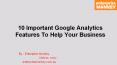 10 Important Google Analytics Features To Help Your Business PowerPoint PPT Presentation
