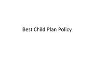 Best Child Plan Policy