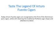 Taste The Legend Of Arturo Fuente Cigars - Cigars-Now