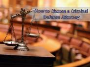 How to Choose a Criminal Defense Attorney