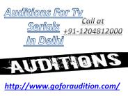 Attend Audition for TV Serial in Delhi easily