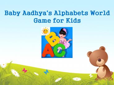 Baby Aadhya's Alphabets World Game for Kids