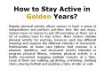 How to Stay Active in Golden Years? PowerPoint PPT Presentation