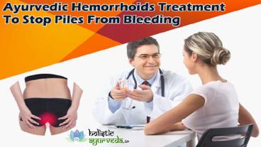 Ayurvedic Hemorrhoids Treatment To Stop Piles From Bleeding