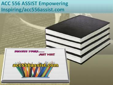 ACC 556 ASSIST Empowering  Inspiring/acc556assist.com
