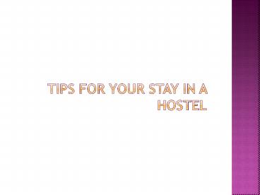 Tips for your stay in a Hostel