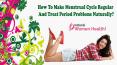 How To Make Menstrual Cycle Regular And Treat Period Problems Naturally? PowerPoint PPT Presentation