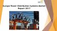 24 Market Reports: Europe Power Distribution Systems Market Report 2017 PowerPoint PPT Presentation
